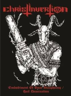 Christinvertion : Embodiment Of Goat Blasphemy - Hail Desecration